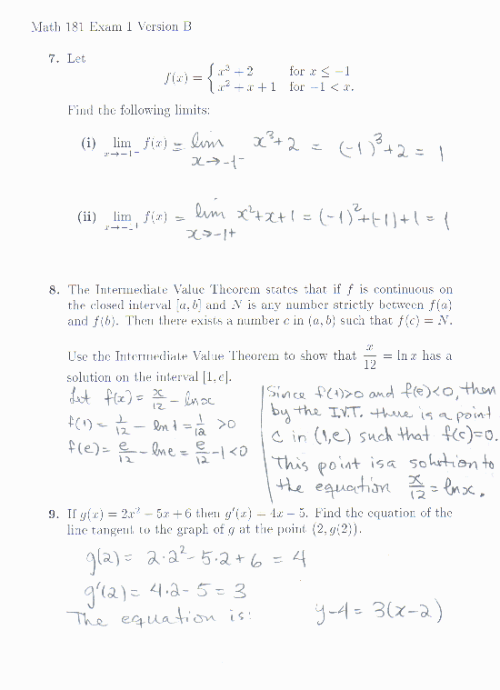 7(i). 1 (ii). 1 8. f(1)>0 and f(e)<0 so by the IVT there is a point c in (1,e) such that f(c)=0.  This point is a solution to the equation.  9. y-4=3(x-2)