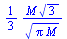 `+`(`/`(`*`(`/`(1, 3), `*`(M, `*`(`^`(3, `/`(1, 2))))), `*`(`^`(`*`(Pi, `*`(M)), `/`(1, 2)))))