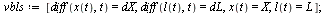 `:=`(vbls, [diff(x(t), t) = dX, diff(l(t), t) = dL, x(t) = X, l(t) = L]); 1