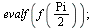 evalf(f(`+`(`*`(`/`(1, 2), `*`(Pi))))); 1