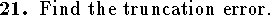 
\qn Find the truncation error.
