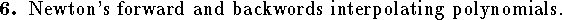 
\qn Newton's forward and backwords interpolating polynomials.
