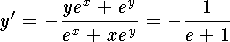 $$y'=-{ye^x+e^y\over e^x+xe^y}=-{1\over e+1}$$