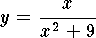 $$y={x\over x^2+9}$$