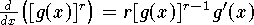${d\over dx}\big([g(x)]^r\big) = r[g(x)]^{r-1}g'(x)$