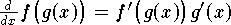 ${d\over dx}f\big(g(x)\big)=f'\big(g(x)\big)g'(x)$
