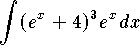 $$\int (e^x+4)^3e^x dx$$