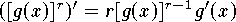 $$([g(x)]^r)' = r[g(x)]^{r-1}g'(x)$$