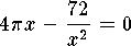 $$4\pi x-{72\over x^2}=0$$