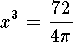 $$x^3={72\over 4\pi}$$