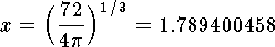 $$x=\Big({72\over 4\pi}\Big)^{1/3}=1.789400458$$