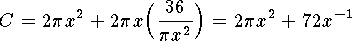 $$C=2\pi x^2+{2\pi x}\Big({36\over\pi x^2}\Big)
		=2\pi x^2+72 x^{-1}$$
